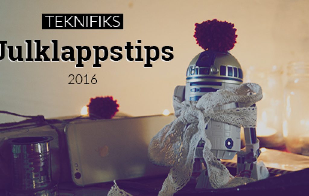 julklappstips-teknik-tech-2016-feat